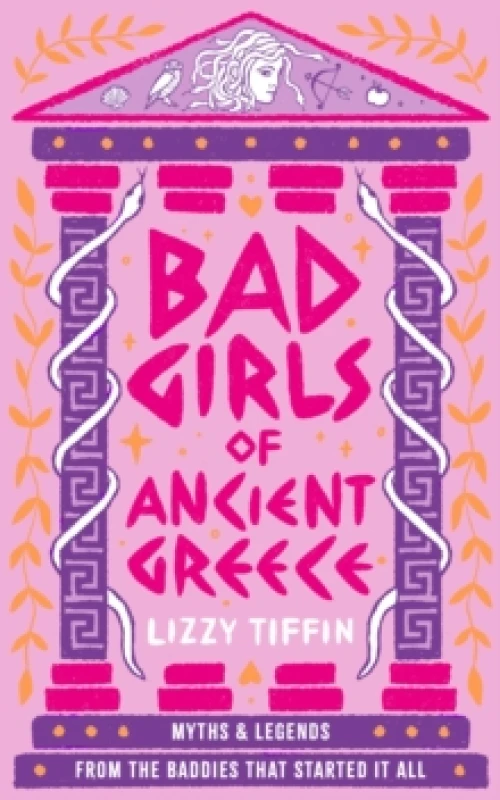 Image of Bad Girls of Ancient Greece. Hardback. By Lizzy Tiffin Books