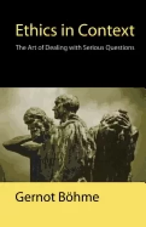 Image of ethics in context the art of dealing with serious questions