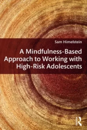 Image of A Mindfulness-Based Approach to Working with High-Risk Adolescents