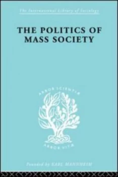 Image of The Politics of Mass Society by William Kornhauser Paperback
