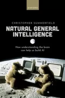 Image of Natural General Intelligence : How understanding the brain can help us build AI