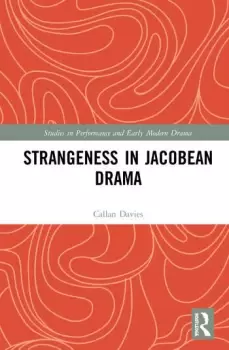 Image of Strangeness in Jacobean Drama