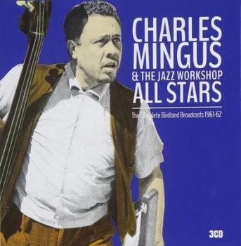 image of The Complete Birdland Broadcasts 1961-1962 by Charles Mingus & The Jazz Workshop All Stars CD Album