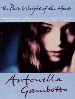 Image of The Pure Weight of the Heart by Antonella Gambotto Paperback