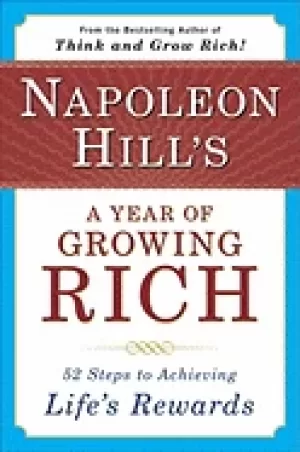 Image of napoleon hills a year of growing rich 52 steps to achieving lifes rewards