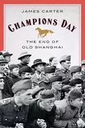 Image of champions day the end of old shanghai