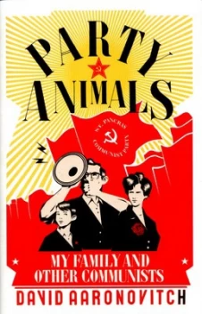 Image of Party Animals by David Aaronovitch Hardback