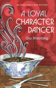 Image of A Loyal Character Dancer by Qiu Xiaolong Book