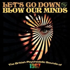 Image of Lets Go Down and Blow Our Minds The British Psychedelic Sounds of 1967 by Various Artists CD Album