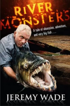 Image of River Monsters by Jeremy Wade Hardback
