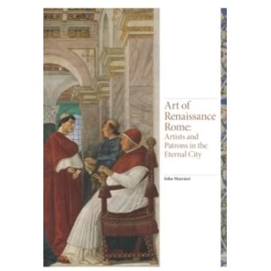 Image of Art of Renaissance Rome : Artists and Patrons in the Eternal City