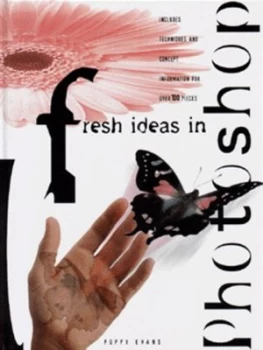 Image of Fresh Ideas in Photoshop by Poppy Evans Hardback