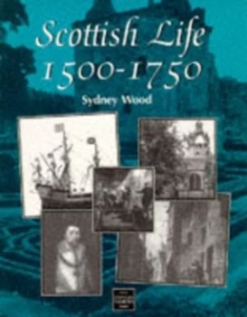 Image of Scottish Life 1500-1750 by Sydney Wood Paperback