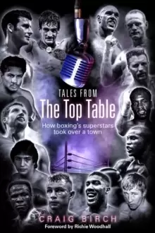 Image of Tales from the Top Table : How Boxing's Superstars Took Over a Town