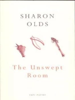 Image of The Unswept Room by Sharon Olds Paperback