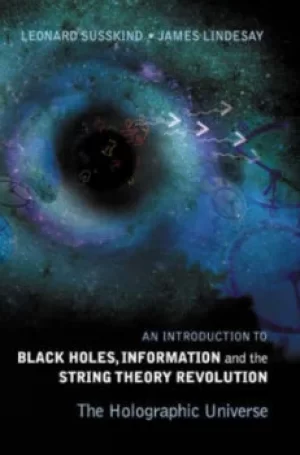 Image of Introduction To Black Holes Information And The String Theory Revolution An The Holographic Universe by Leonard Susskind