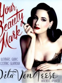Image of Your Beauty Mark by Dita Von Teese Hardback
