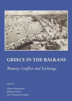 Image of Greece in the Balkans by Othon Anastasakis and Dimitar Bechev and Nicholas Vrousalis Hardback