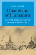 Image of dreamland of humanists warburg cassirer panofsky and the hamburg school
