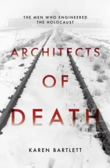 Image of Architects of Death : The Family Who Engineered the Holocaust
