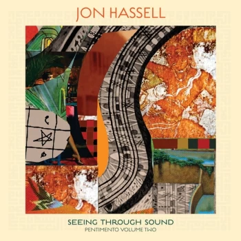 image of Jon Hassell - Seeing Through Sound (Pentimento Volume Two) Vinyl