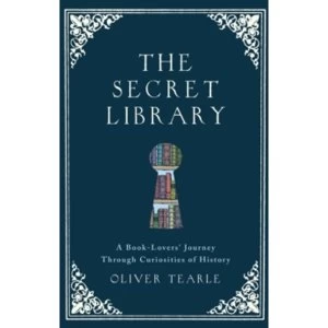 Image of The Secret Library : A Book-Lovers' Journey Through Curiosities of History