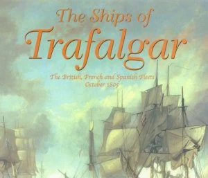 Image of The Ships of Trafalgar by Peter Goodwin Hardback