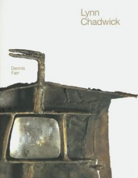Image of Lynn Chadwick by Dennis Farr and Lynn Chadwick Paperback