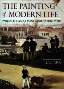 Image of The Painting of Modern Life by T. J. Clark