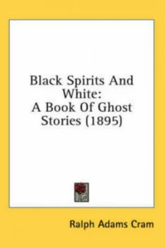 Image of Black Spirits and White a Book of Ghost by Ralph Adams Cram Paperback