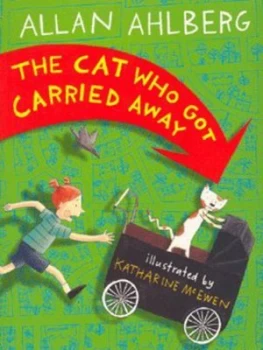 Image of The Cat Who Got Carried Away by Allan Ahlberg and Katharine Mcewen Book