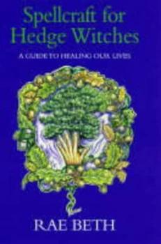 Image of Spellcraft for Hedge Witches by Rae Beth and Poppy Palin Hardback