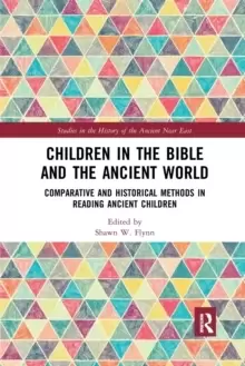 Image of Children in the Bible and the Ancient World : Comparative and Historical Methods in Reading Ancient Children