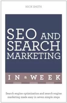 Image of SEO And Search Marketing In A Week : Search Engine Optimization And Search Engine Marketing Made Easy In Seven Simple Steps