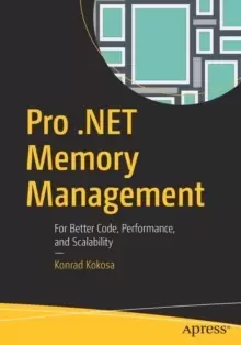 Image of Pro .NET Memory Management : For Better Code, Performance, and Scalability