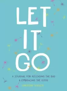 Image of Let It Go : A Journal for Releasing the Bad and Embracing the Good