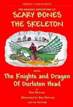 Image of Scary Bones Meets the Dragon and Knights of Durlston Head by Ron Dawson Book