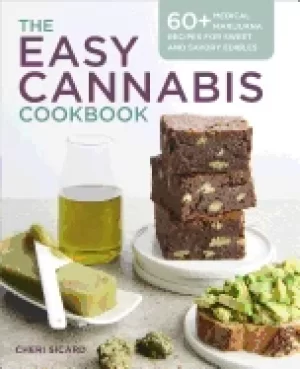 Image of easy cannabis cookbook 60 medical marijuana recipes for sweet and savory ed