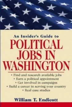 Image of An Insiders Guide to Political Jobs in Washington by William T. Endicott Paperback
