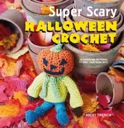 Image of super scary halloween crochet 35 gruesome patterns to sink your hook into