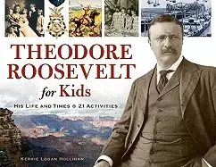 Image of theodore roosevelt for kids 33 his life and times 21 activities