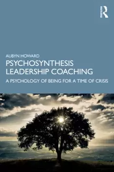 Image of Psychosynthesis Leadership CoachingA Psychology of Being for a Time of Crisis