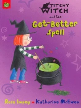 Image of Titchy Witch and the Get-Better Spell by Rose Impey Paperback