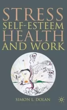 Image of Stress, Self-Esteem, Health and Work by S. Dolan