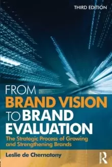 Image of From Brand Vision to Brand Evaluation : The Strategic Process of Growing and Strengthening Brands