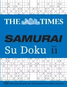 Image of The Times Samurai Su Doku 11 : 100 Extreme Puzzles for the Fearless Su Doku Warrior