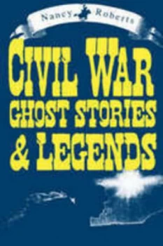 Image of Civil War Ghost Stories and Legends by Nancy Roberts Paperback