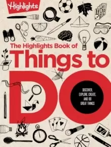 Image of The Great Book of Doing : The Highlights Book of How to Create, Discover, Explore, and Do Great Things