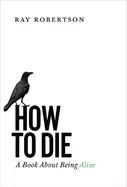 Image of how to die a book about being alive