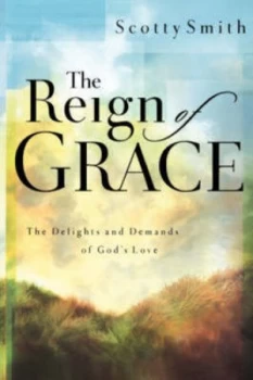 Image of The Reign of Grace by Scotty Smith Paperback
